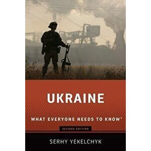 Ukraine: What Everyone Needs to Know(r), Paperback - Serhy Yekelchyk imagine