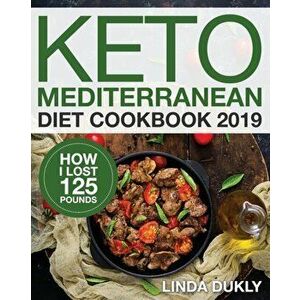 Keto Mediterranean Diet Cookbook 2019, Paperback - Linda Dukl imagine