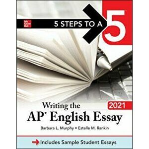 5 Steps to a 5: Writing the AP English Essay 2021, Paperback - Barbara Murphy imagine