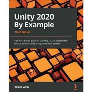 Unity 2020 By Example, Paperback - Robert Wells imagine