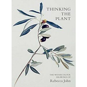 Thinking the Plant. The Watercolour Drawings of Rebecca John, Paperback - Rebecca John imagine