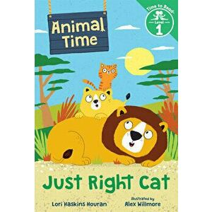 Just Right Cat (Animal Time: Time to Read, Level 1), Hardcover - Lori Haskins Houran imagine