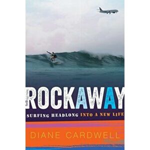 Rockaway. Surfing Headlong into a New Life, Hardback - Cardwell Diane Cardwell imagine