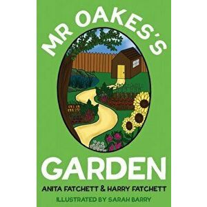 Mr Oakes's Garden, Paperback - Harry Fatchett imagine