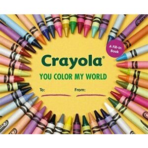 Crayola: You Color My World. A Fill-In Book, Hardback - Crayola Llc imagine