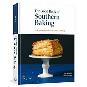 Good Book of Southern Baking, Hardback - Kelly Fields imagine