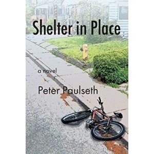 Shelter in Place, Paperback - Peter Paulseth imagine