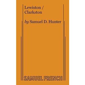 Lewiston/Clarkston, Paperback - Samuel D. Hunter imagine