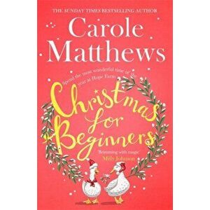 Christmas for Beginners. Fall in love with the ultimate festive read from the Sunday Times bestseller, Hardback - Carole Matthews imagine