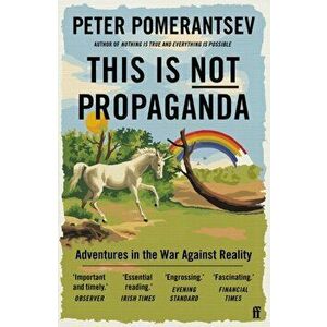 This Is Not Propaganda. Adventures in the War Against Reality, Paperback - Peter Pomerantsev imagine