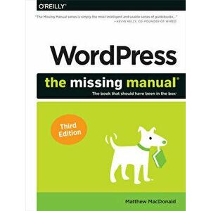 Wordpress: The Missing Manual: The Book That Should Have Been in the Box, Paperback - Matthew MacDonald imagine