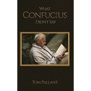 What Confucius Didn't Say, Hardback - Tom Pallant imagine