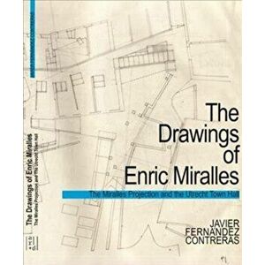 Miralles Projection. Thinking and Representation in the Architecture of Enric Miralles, Paperback - Javier Fernandez Contreras imagine