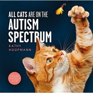 All Cats Are on the Autism Spectrum, Hardback - Kathy Hoopmann imagine