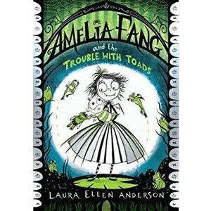 Amelia Fang and the Trouble with Toads, Paperback - Laura Ellen Anderson imagine