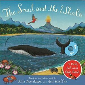 Snail and the Whale: A Push, Pull and Slide Book, Board book - Julia Donaldson imagine