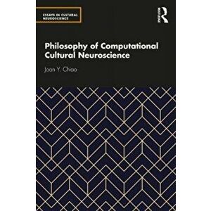 Philosophy of Computational Cultural Neuroscience, Paperback - Joan Y Chiao imagine