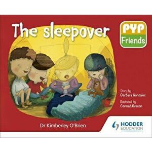 PYP Friends: The sleepover, Paperback - Dr Kimberley O'Brien imagine