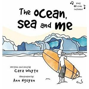 The Ocean, Sea and Me, Hardcover - Cara Whyte imagine