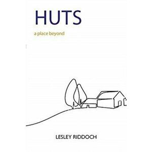 Huts. a place beyond - how to end our exile from nature, Paperback - Lesley Riddoch imagine