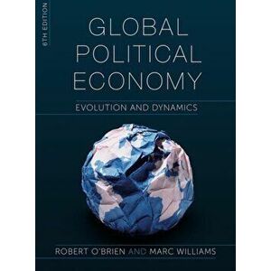 Global Political Economy: Evolution and Dynamics, Paperback - Robert O'Brien imagine