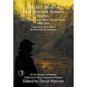 The MX Book of New Sherlock Holmes Stories Some More Untold Cases Part XXIII: 1888-1894, Hardcover - David Marcum imagine