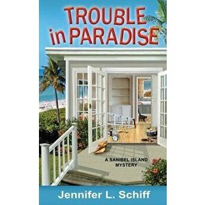 Trouble in Paradise: A Sanibel Island Mystery, Paperback - Jennifer Lonoff Schiff imagine