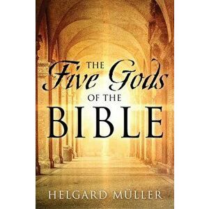 The Five Gods of the Bible, Hardcover - Helgard Müller imagine