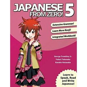 Japanese From Zero! 5: Proven Techniques to Learn Japanese for Students and Professionals, Paperback - George Trombley imagine