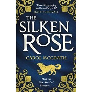 Silken Rose. The spellbinding and completely gripping new story of England's forgotten queen . . ., Paperback - Carol Mcgrath imagine