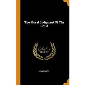 The Moral Judgment of the Child, Hardcover - Jean Piaget imagine