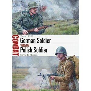 German Soldier vs Polish Soldier. Poland 1939, Paperback - David R. Higgins imagine