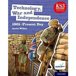 KS3 History 4th Edition: Technology, War and Independence 1901-Present Day Student Book, Paperback - Aaron Wilkes imagine
