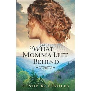 What Momma Left Behind, Hardcover - Cindy K. Sproles imagine