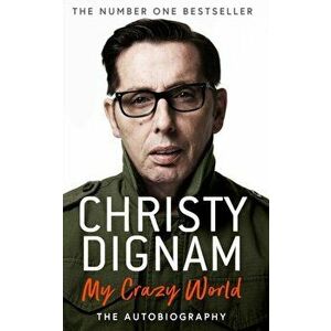 My Crazy World. The Autobiography, Paperback - Christy Dignam imagine