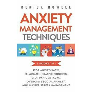 Anxiety Management Techniques 5 Books in 1: Stop Anxiety Now, Eliminate Negative Thinking, Stop Panic Attacks, Overcome Social Anxiety, Master Stress imagine