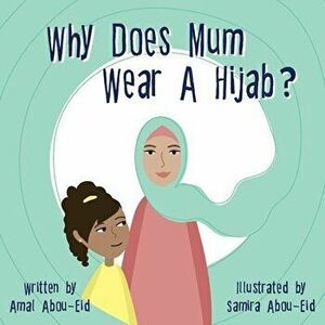 Why Does Mum Wear A Hijab?, Paperback - Amal Abou-Eid imagine