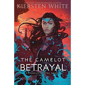 The Camelot Betrayal, Hardcover - Kiersten White imagine