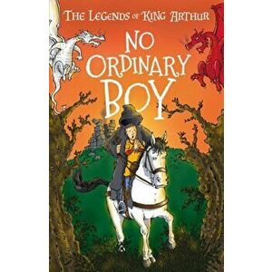No Ordinary Boy. The Legends of King Arthur: Merlin, Magic, and Dragons, Paperback - Tracey Mayhew imagine