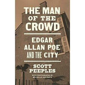 The Man of the Crowd: Edgar Allan Poe and the City, Hardcover - Michelle Van Parys imagine
