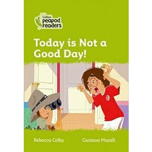Level 2 - Today Is Not a Good Day!, Paperback - Rebecca Colby imagine