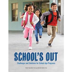 School's Out: Challenges and Solutions for School-Age Programs, Paperback - Tracy Galuski imagine
