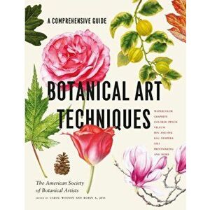 Botanical Art Techniques, Hardback - American Society Of Botanical Artists imagine