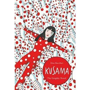 Kusama. The Graphic Novel, Hardback - Elisa Macellari imagine