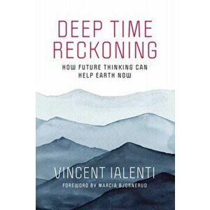 Deep Time Reckoning, Paperback - Vincent Ialenti imagine