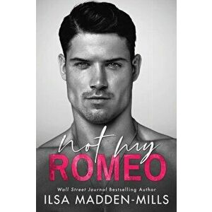 Not My Romeo, Paperback - Ilsa Madden-Mills imagine