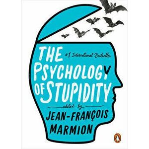 The Psychology of Stupidity, Paperback - Jean-Francois Marmion imagine