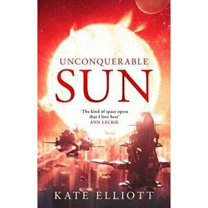 Unconquerable Sun, Hardback - Kate Elliott imagine