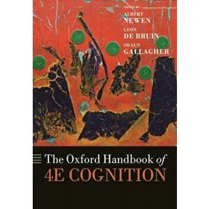 The Oxford Handbook of 4e Cognition, Paperback - Albert Newen imagine