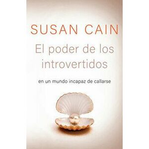 El Poder de Los Introvertidos: En Un Mundo Incapaz de Callarse, Paperback - Susan Cain imagine